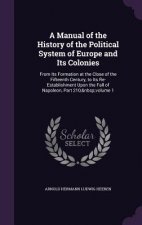 Manual of the History of the Political System of Europe and Its Colonies