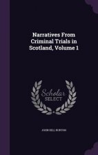 Narratives from Criminal Trials in Scotland, Volume 1