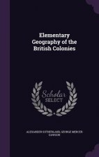 Elementary Geography of the British Colonies