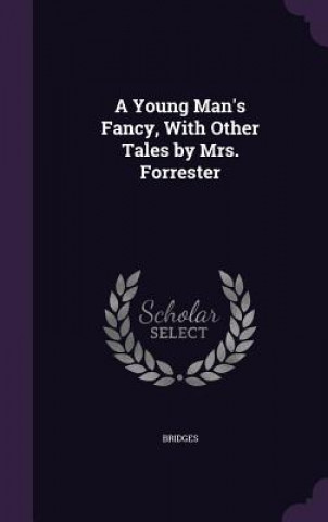 Young Man's Fancy, with Other Tales by Mrs. Forrester