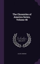 Chronicles of America Series, Volume 46