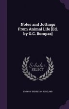 Notes and Jottings from Animal Life [Ed. by G.C. Bompas]