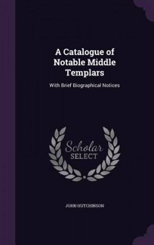 Catalogue of Notable Middle Templars