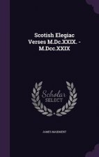 Scotish Elegiac Verses M.DC.XXIX. - M.DCC.XXIX