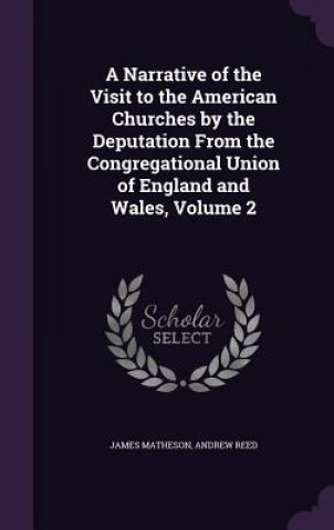 Narrative of the Visit to the American Churches by the Deputation from the Congregational Union of England and Wales, Volume 2
