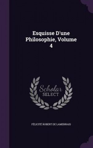 Esquisse D'Une Philosophie, Volume 4