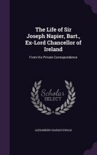 Life of Sir Joseph Napier, Bart., Ex-Lord Chancellor of Ireland