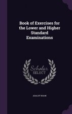 Book of Exercises for the Lower and Higher Standard Examinations