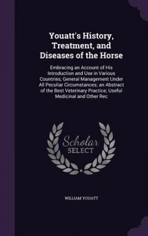 Youatt's History, Treatment, and Diseases of the Horse