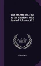 Journal of a Tour to the Hebrides, with Samuel Johnson, LL.D