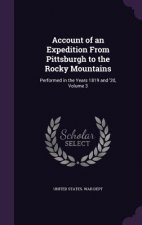 Account of an Expedition from Pittsburgh to the Rocky Mountains