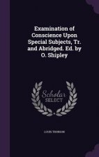 Examination of Conscience Upon Special Subjects, Tr. and Abridged. Ed. by O. Shipley