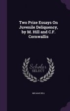 Two Prize Essays on Juvenile Deliquency, by M. Hill and C.F. Cornwallis