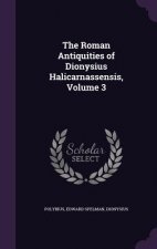 Roman Antiquities of Dionysius Halicarnassensis, Volume 3