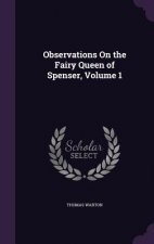 Observations on the Fairy Queen of Spenser, Volume 1