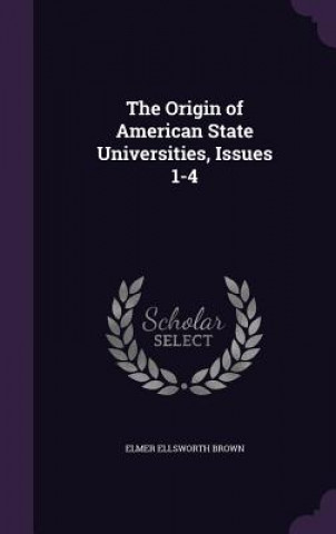 Origin of American State Universities, Issues 1-4