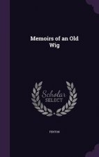 Memoirs of an Old Wig
