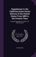 Supplement to the California State Series History of the United States from 1889 to the Present Time