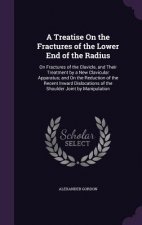 Treatise on the Fractures of the Lower End of the Radius