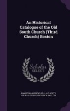 Historical Catalogue of the Old South Church (Third Church) Boston