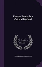 Essays Towards a Critical Method