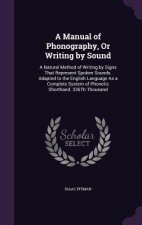 Manual of Phonography, or Writing by Sound