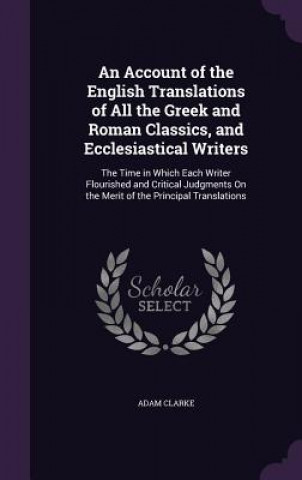 Account of the English Translations of All the Greek and Roman Classics, and Ecclesiastical Writers