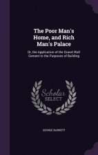 Poor Man's Home, and Rich Man's Palace