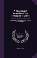 Missionary Narrative of the Triumphs of Grace