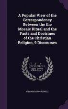 Popular View of the Correspondency Between the the Mosaic Ritual and the Facts and Doctrines of the Christian Religion, 9 Discourses