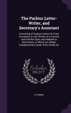 Parlour Letter-Writer, and Secretary's Assistant
