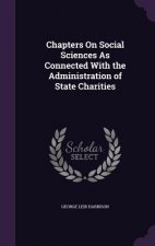 Chapters on Social Sciences as Connected with the Administration of State Charities