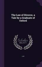 Law of Divorce, a Tale by a Graduate of Oxford