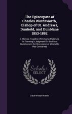 Episcopate of Charles Wordsworth, Bishop of St. Andrews, Dunkeld, and Dunblane 1853-1892