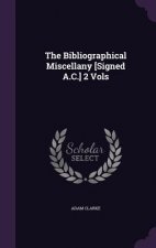 Bibliographical Miscellany [Signed A.C.] 2 Vols