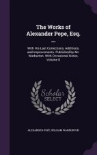 Works of Alexander Pope, Esq. ...