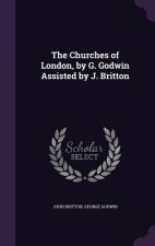 Churches of London, by G. Godwin Assisted by J. Britton