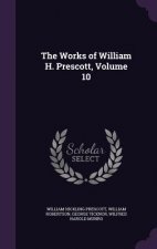 Works of William H. Prescott, Volume 10