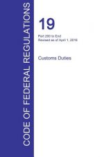 CFR 19, Part 200 to End, Customs Duties, April 01, 2016 (Volume 3 of 3)
