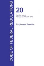 CFR 20, Part 657 to end, Employees' Benefits, April 01, 2016 (Volume 4 of 4)