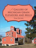 Gallery of Michigan Grain Elevators and Mills