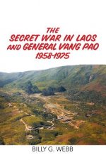 Secret War in Laos and General Vang Pao 1958-1975