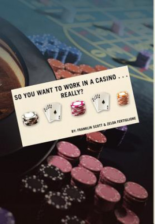 So You Want to Work in a Casino . . . Really?