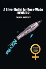 Silver Bullet for Roe v. Wade-Revised 2