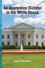 Apprentice Dictator in the White House