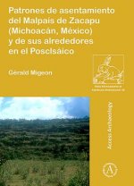 Patrones de asentamiento del Malpais de Zacapu (Michoacan, Mexico) y de sus alrededores en el Posclasico