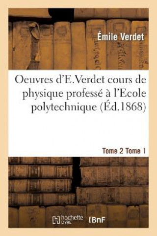 Oeuvres d'e Verdet Cours de Physique Tome 2 Tome 1