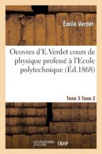 Oeuvres d'e Verdet 2-3 Cours de Physique Tome 3 Tome 2