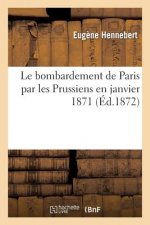 Le Bombardement de Paris Par Les Prussiens En Janvier 1871