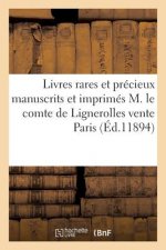 Livres Rares Et Precieux Manuscrits Et Imprimes Bibliotheque de Feu M. Le Comte de Lignerolles